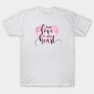 Keep Love in Your Heart Valentine Quote Calligraphy T-Shirt